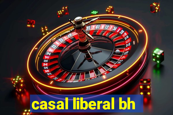 casal liberal bh